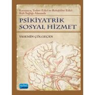 Nobel Akademik Yayıncılık - Psikiyatrik Sosyal Hizmet - Koruyucu Tedavi Edici Rehabilite Edici Ruh Sağlığı Alanında