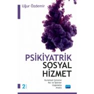 Nobel Akademik Yayıncılık Psikiyatrik Sosyal Hizmet Kuramsal Çerçeve Rol ve İşlevler Uygulama Analiz