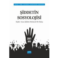 Nobel Akademik Yayıncılık - Şiddetin Sosyolojisi Kişiler Arası Şiddete Bütüncül Bir Bakış