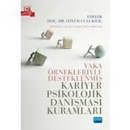 Nobel Akademik Yayıncılık - Vaka Örnekleriyle Desteklenmiş Kariyer Psikolojik Danışması Kuramları