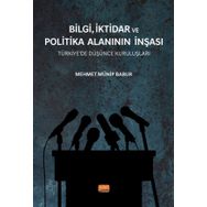 Nobel Bilimsel Eserler - Bilgi İktidar ve Politika Alanının İnşası - Türkiye’de Düşünce Kuruluşları
