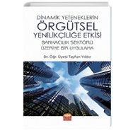 Nobel Bilimsel Eserler Dinamik Yeteneklerin Örgütsel Yenilikçiliğe Etkisi / Tayfun Yıldız