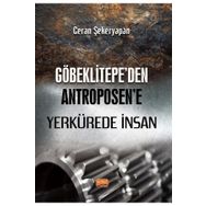 Nobel Bilimsel Eserler - Göbeklitepe'den Antroposen'e Yerkürede İnsan