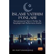 Nobel Bilimsel Eserler İslami Yatırım Fonları Konvansiyonel Yatırım Fonları ile Karşılaştırmalı Performans Analizi