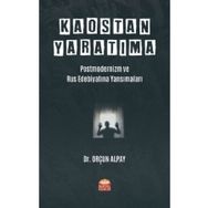 Nobel Bilimsel Eserler - Kaostan Yaratıma Postmodernizm ve Rus Edebiyatına Yansımaları