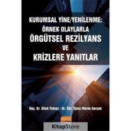 Nobel Bilimsel Eserler - Kurumsal Yine - Yenilenme: Örnek Olaylarla Örgütsel Rezilyans ve Krizlere Yanıtlar