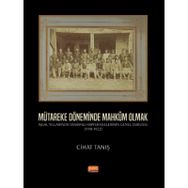 Nobel Bilimsel Eserler - Mütareke Döneminde Mahkum Olmak - İşgal Yıllarında Osmanlı Hapishanelerinin Genel Durumu 1918- 1922