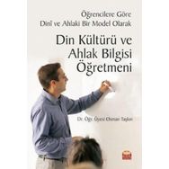 Nobel Bilimsel Eserler - Öğrencilere Göre Dini ve Ahlaki Bir Model Olarak Din Kültürü ve Ahlak Bilgisi Öğretmeni