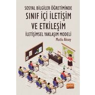 Nobel Bilimsel Eserler - Sosyal Bilgiler Öğretiminde Sınıf İçi İletişim ve Etkileşim: İletişimsel Yaklaşım Modeli