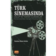 Nobel Bilimsel Eserler - Türk Sinemasında Üslup ve Teknik Olanaklar - Kameramanlıktan Görüntü Yönetmenliğine