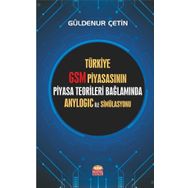 Nobel Bilimsel Eserler - Türkiye GSM Piyasasının Piyasa Teorileri Bağlamında Anylogic ile Simülasyonu