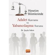 Nobel Bilimsel Eserler - Yönetim Bilimlerinde Adalet Kavramı ve Yabancılaşma Sorunu