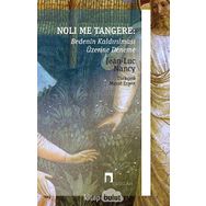 Noli Me Tangere: Bedenin Kaldırılması Üzerine Deneme - Jean-Luc Nancy