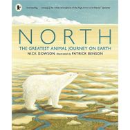North The Greatest Animal Journey On Earth - Walker Books