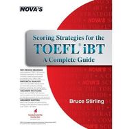 Nova’s Scoring Strategies for the TOEFL iBT +CD A Complete Guide - Bruce Stirling