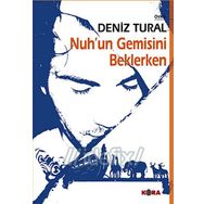 NUH´UN GEMISINI BEKLERKEN - DENIZ TURAL
