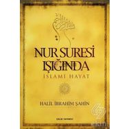 NUR SURESI IŞIĞINDA İSLAMİ HAYAT - HALIL İBRAHİM ŞAHİN