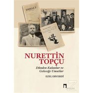 Nurettin Topçu - Dünden Kalanlar ve Geleceğe Umutlar - Ezel Erverdi