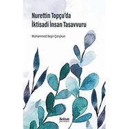 Nurettin Topçu'da İktisadi İnsan Tasavvuru - Muhammed Beşir Çalışkan