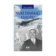 NURI DEMİRAĞ KIMDIR? - ZIYA ŞAKİR