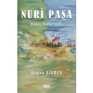 Nuri Paşa Bakü Yollarında - Özgen Dikmen