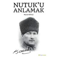 Nutuk'u Anlamak - Murat Köylü