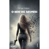 O Beni Hiç Sevmedi Fikriye Doğan