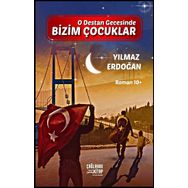 O Destan Gecesinde Bizim Çocuklar - Yılmaz Erdoğan