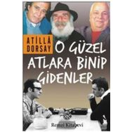 O Güzel Atlara Binip Gidenler - Atilla Dorsay