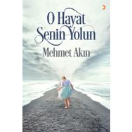 O Hayat Senin Yolun - Mehmet Akın