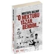 O MEKTUBU YAZAN BENDIM - MUSTAFA BALBAY
