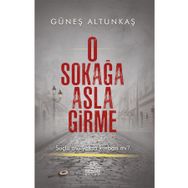O Sokağa Asla Girme - Güneş Altunkaş