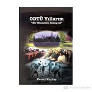ODTÜ YILLARIM BIR HIZMETIN HIKAYESI - KEMAL KURDAŞ