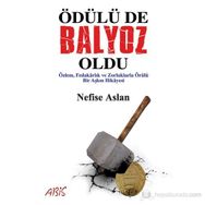 ÖDÜLÜ DE BALYOZ OLDU ÖZLEM, FEDAKÂRLIK VE ZORLUKLARLA ÖRÜLÜ BIR AŞKIN HIKÂYESI - NEFISE ASLAN