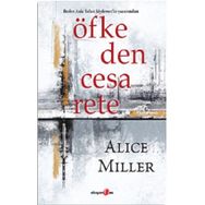 Öfkeden Cesarete - Alice Miller