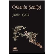 ÖFKENİN ŞENLİĞİ - JAKLIN ÇELİK