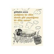 Oğlak Yayıncılık - Yediğimiz Bir Dilim Ekmek Gibi Yaşadığımız Bir Dilim Zaman