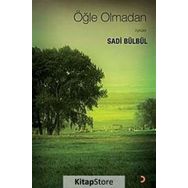 ÖĞLE OLMADAN ÖYKÜLER - SADI BÜLBÜL