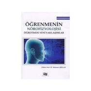 Öğrenmenin Nörofizyolojisi Öğretimde Yeni Yaklaşımlar - Mehmet Arslantepe