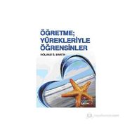 ÖĞRETME YÜREKLERİYLE ÖĞRETSİNLER - ROLAND S. BARTH