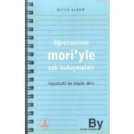 ÖĞRETMENİM MORI´YLE SALI BULUŞMALARI HAYATTAKI EN BÜYÜK DERS - MITCH ALBOM