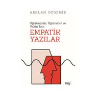 Öğretmenler Öğrenciler ve Veliler İçin Empatik Yazılar - Arslan Özdemir