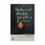 ÖĞRETMENLERDE MESLEK TATMINI VE İŞ STRESI - MIKAIL OKUMUŞ