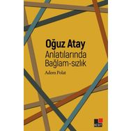 Oğuz Atay Anlatılarında Bağlam-sızlık - Adem Polat