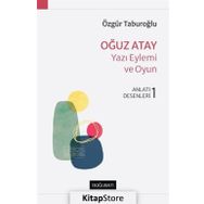 Oğuz Atay : Yazı Eylemi ve Oyun Anlatı Desenleri 1 - Özgür Tabu