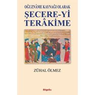 Oğuzname Kaynağı Olarak Şecere-yi Terakime - Zühal Ölmez