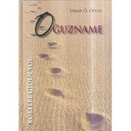 OĞUZNAME KÖKLERE GIDEN YOL - UMAR ÖMER OFLAZ