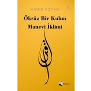 Öksüz Bir Kulun Manevi İklimi - Kadir Özcan