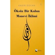 Öksüz Bir Kulun Manevi İklimi - Kadir Özcan