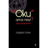 Oku Ama Neyi? - Taşkın Tuna